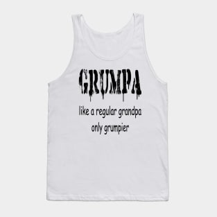 GRUMPA LIKE A REGULAR GRANDPA ONLY GRUMPIER , Funny grandpa , gift for grandpa, grandpa shirt, grandfather shirt, Tank Top